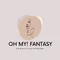 OH MY FANTASY