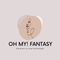 OH MY FANTASY