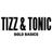 TIZZ & TONIC